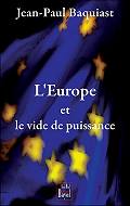 Couverture du livre de Jean-Paul Baquiast "L'Europe et le vide de puissance"
